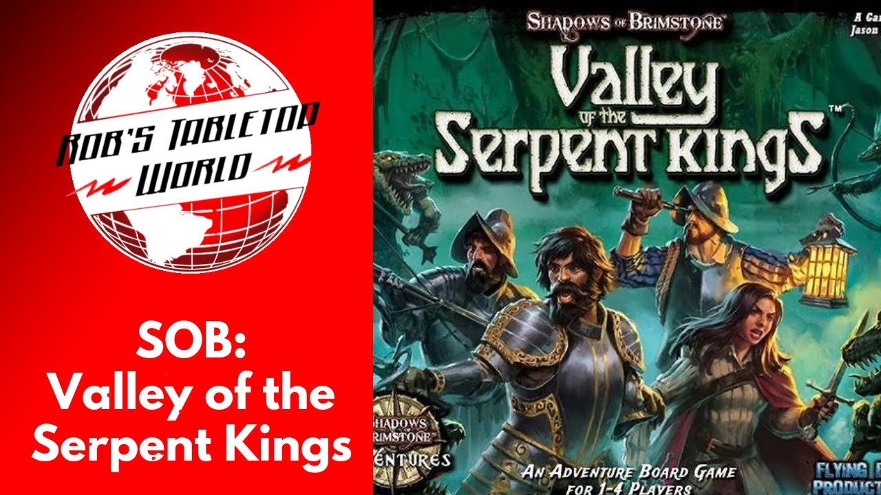 Rob Looks at Shadows of Brimstone : Valley of the Serpent Kings : Yes you Need this!!!