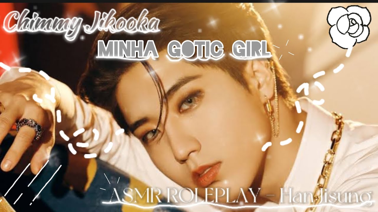 My Gotic Girl - ASMR Roleplay Han Jisung {com legenda da S/N}