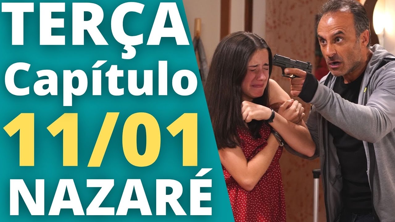 NAZARÉ - Capítulo 11/01 TERÇA – Resumo da novela Nazaré hoje completo