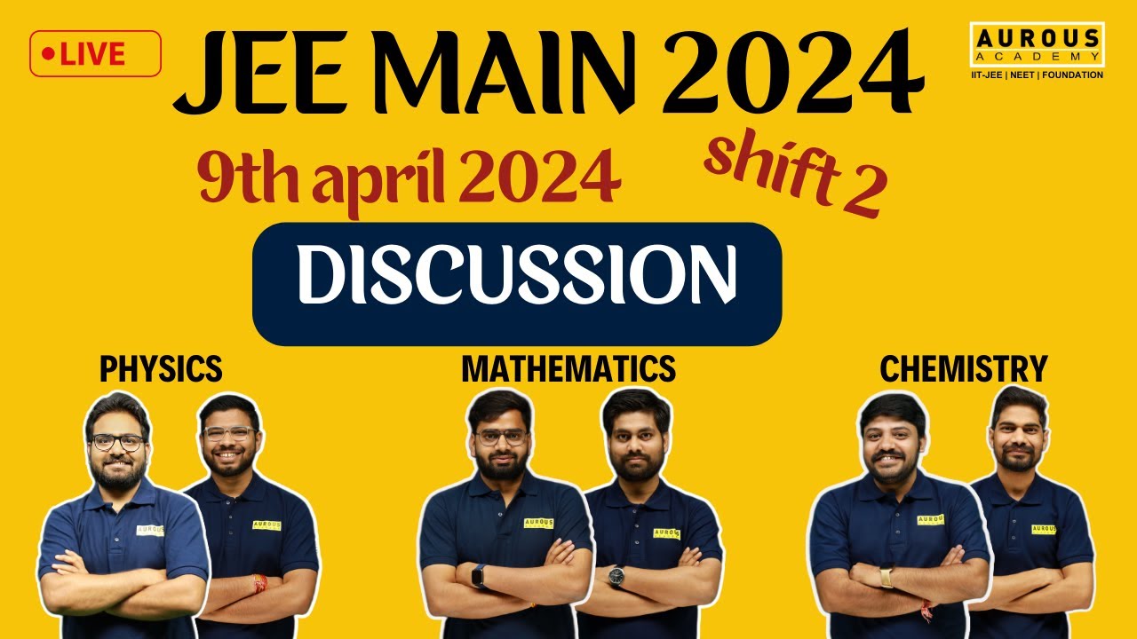 JEE Main 2024 Paper Discussion | 9th April (SHIFT - 2 ) | Aurous Academy