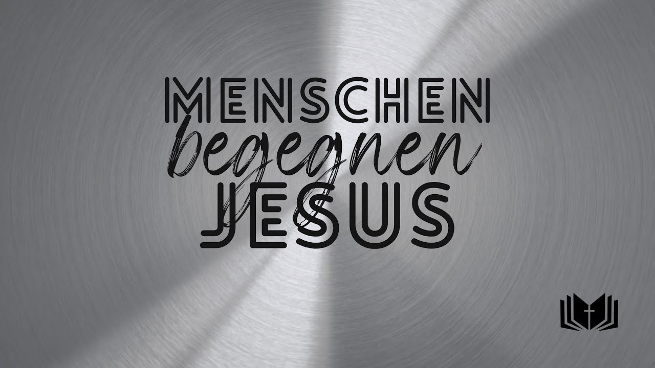 Menschen begegnen JESUS | Mk. 9,14-29 | Joh. 21,1-23 | Mt. 9,35 -10,15