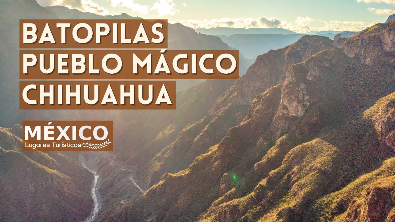 Batopilas Pueblo Mágico en Chihuahua | Clavada en las entrañas de la Sierra Tarahumara