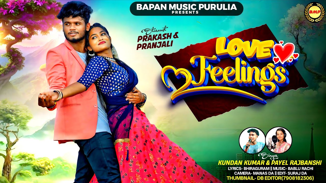 Love Fellings | Kundan Kumar | Payel Rajvanshi | Prakash | Pranjali | New Purulia Romantic Song 2025