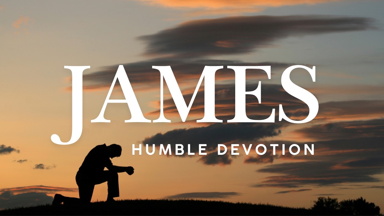 James: Humble Devotion | CBC Men's Spring Study 2026 Week 1