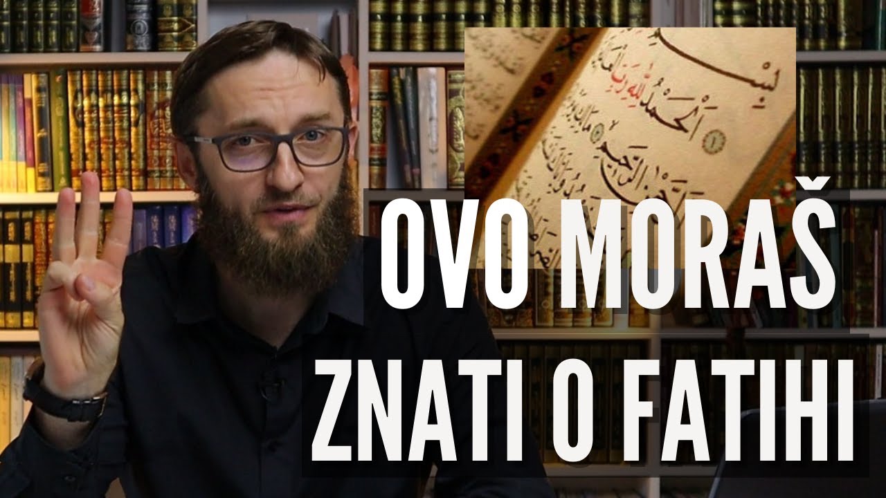 OVO MORAŠ ZNATI O FATIHI