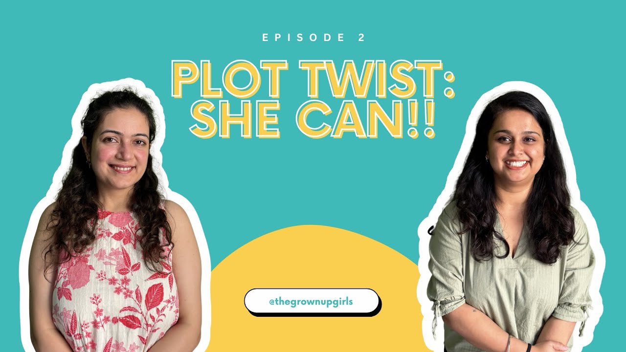 Plot Twist: She can! Stereotypes women face  & Why | The Grown Up Girls Podcast