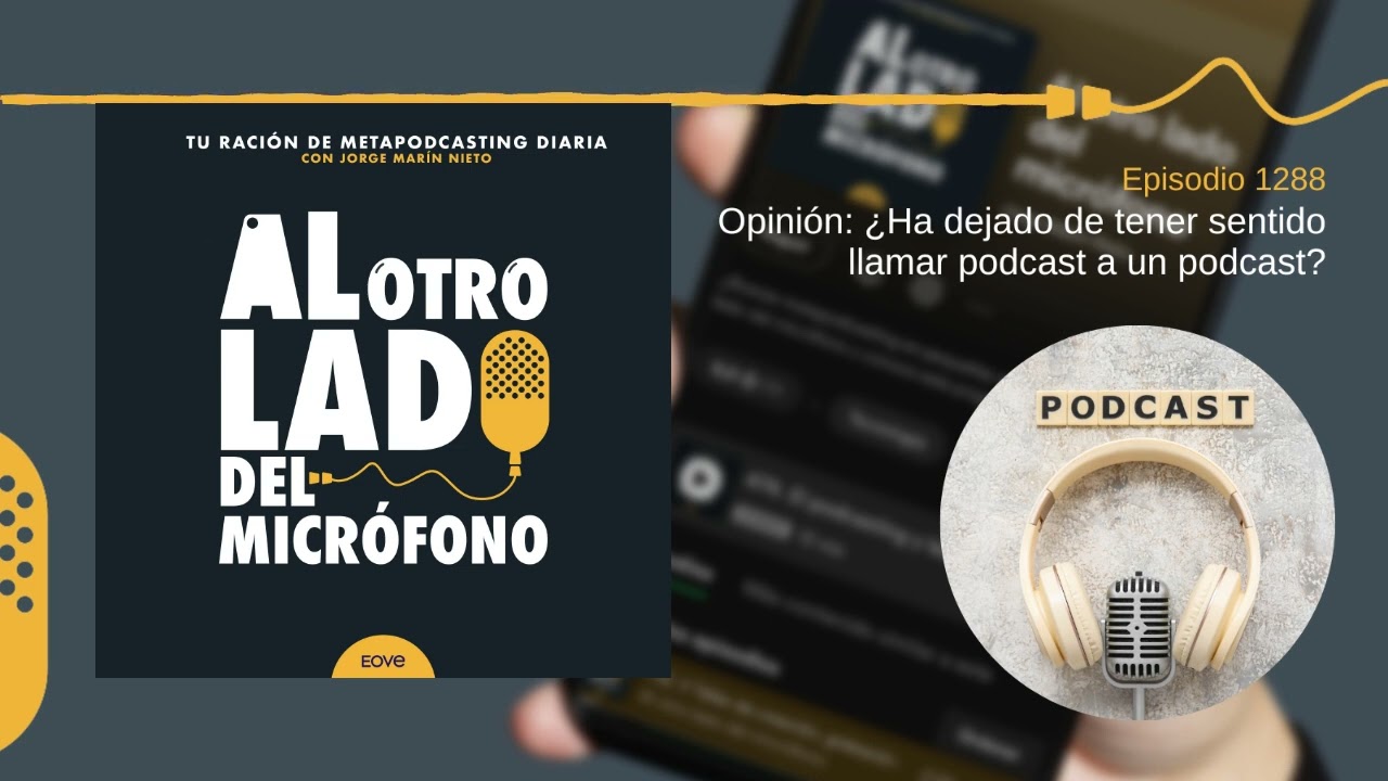 Opinión: ¿Ha dejado de tener sentido llamar podcast a un podcast?