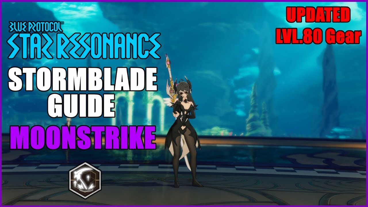 Blue Protocol Star Resonance | Stormblade Moonstrike Spec Guide [UPDATED LVL.80]