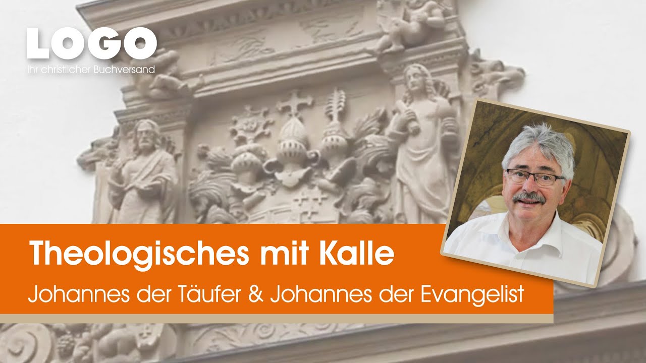 Johannes der Täufer & Johannes der Evangelist ▶ Theologisches mit Kalle | LOGO Buchversand