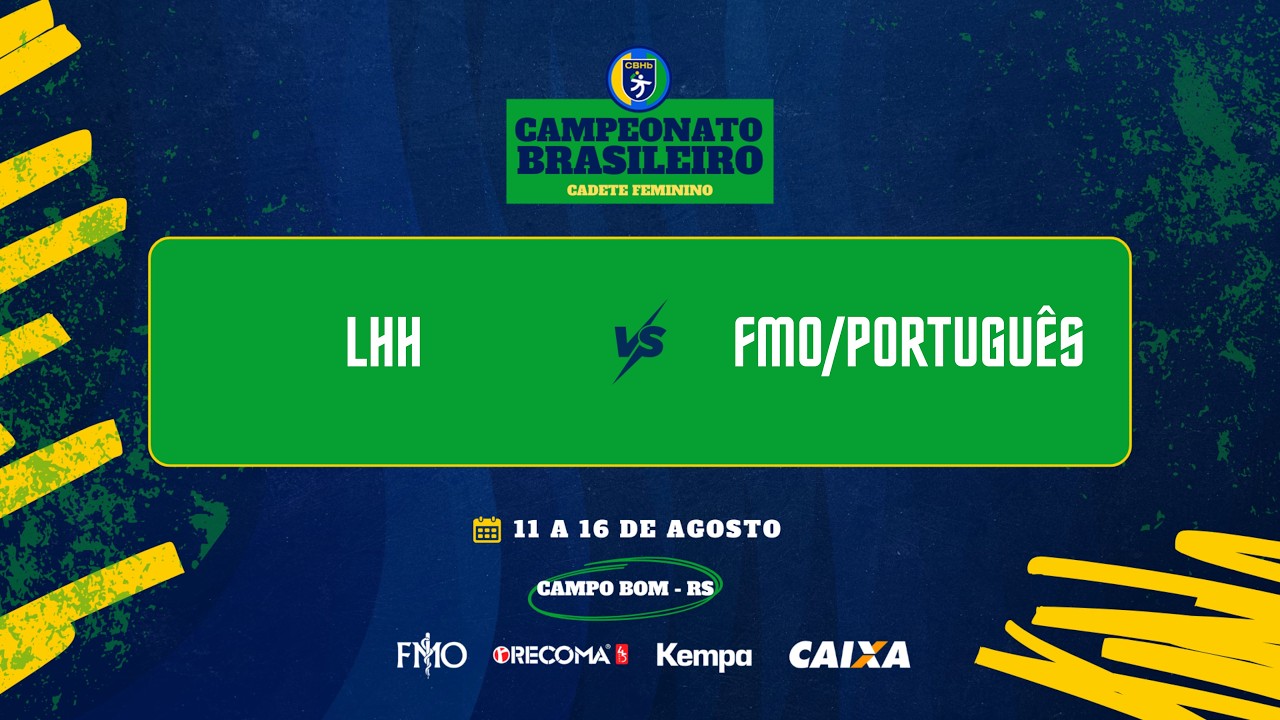 CAMPEONATO BRASILEIRO CADETE FEMININO - LHH X FMO/PORTUGU&Ecirc;S