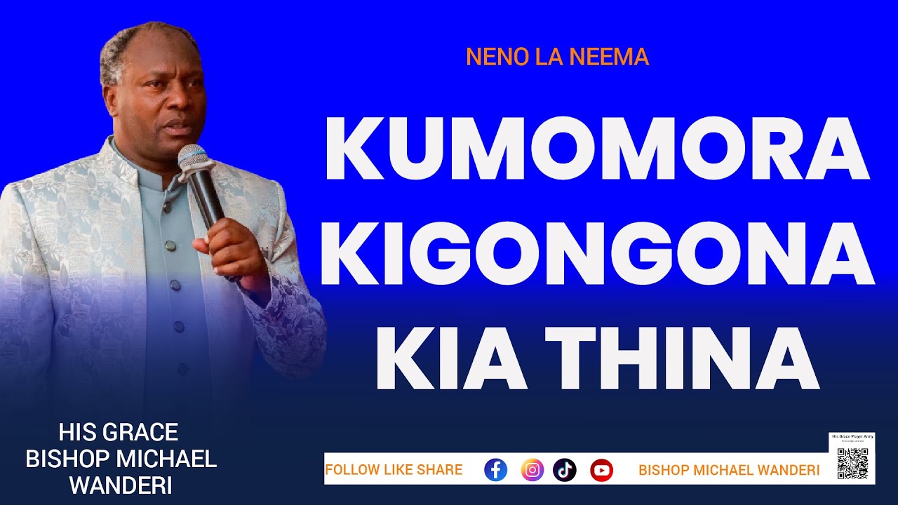KUMOMORA KIGONGONA KIA THINA//BISHOP MICHAEL WANDERI //27 JULY 2025