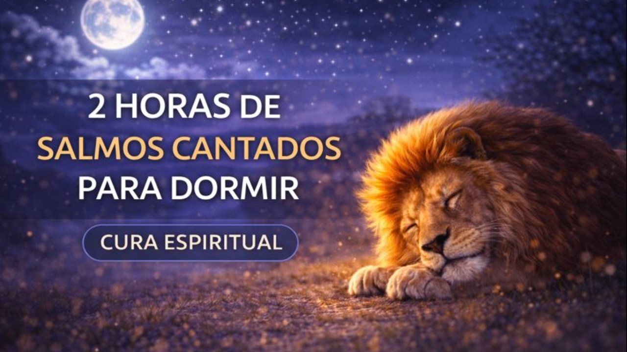 🎶 2 Horas de Salmos Cantados Para Dormir | Cura Espiritual Para Quem Está Cansado