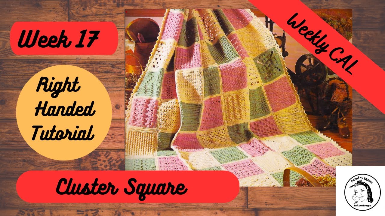 Cluster Square | CROCHET  ~ RIGHT  HANDED ~ WEEK 17 #heirloomafghancal #tutorial #crochet