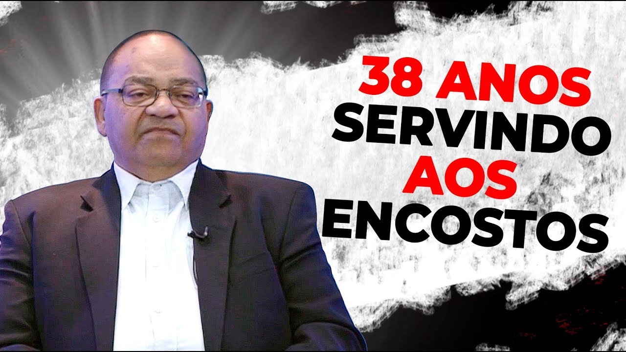 38 anos servindo aos encostos