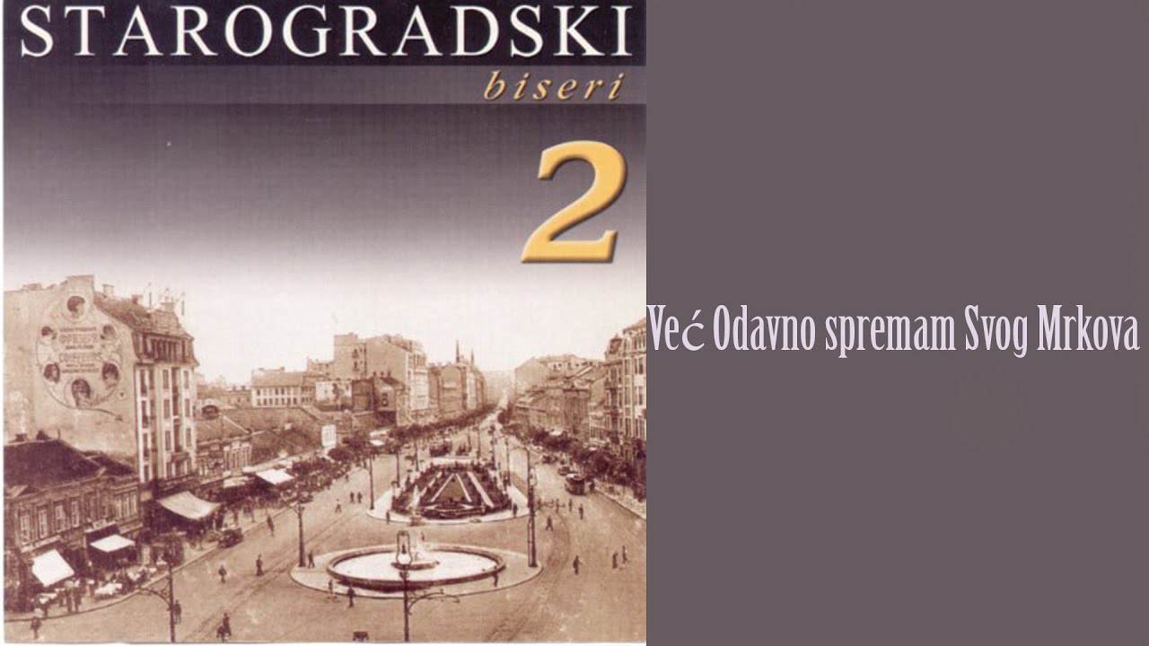 Starogradske pesme  - Već odavno spremam svog mrkova  (Audio 2007)