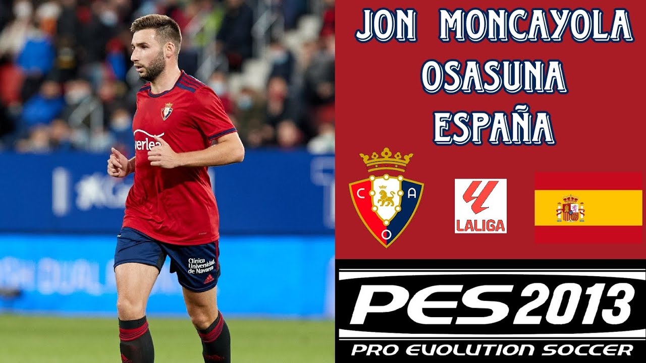 Face Jon Moncayola - Osasuna/España || PES 2013