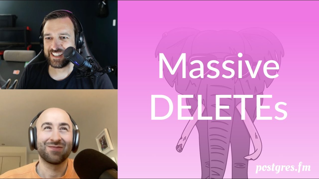 Massive DELETEs | Postgres.FM 093 | #PostgreSQL #Postgres podcast
