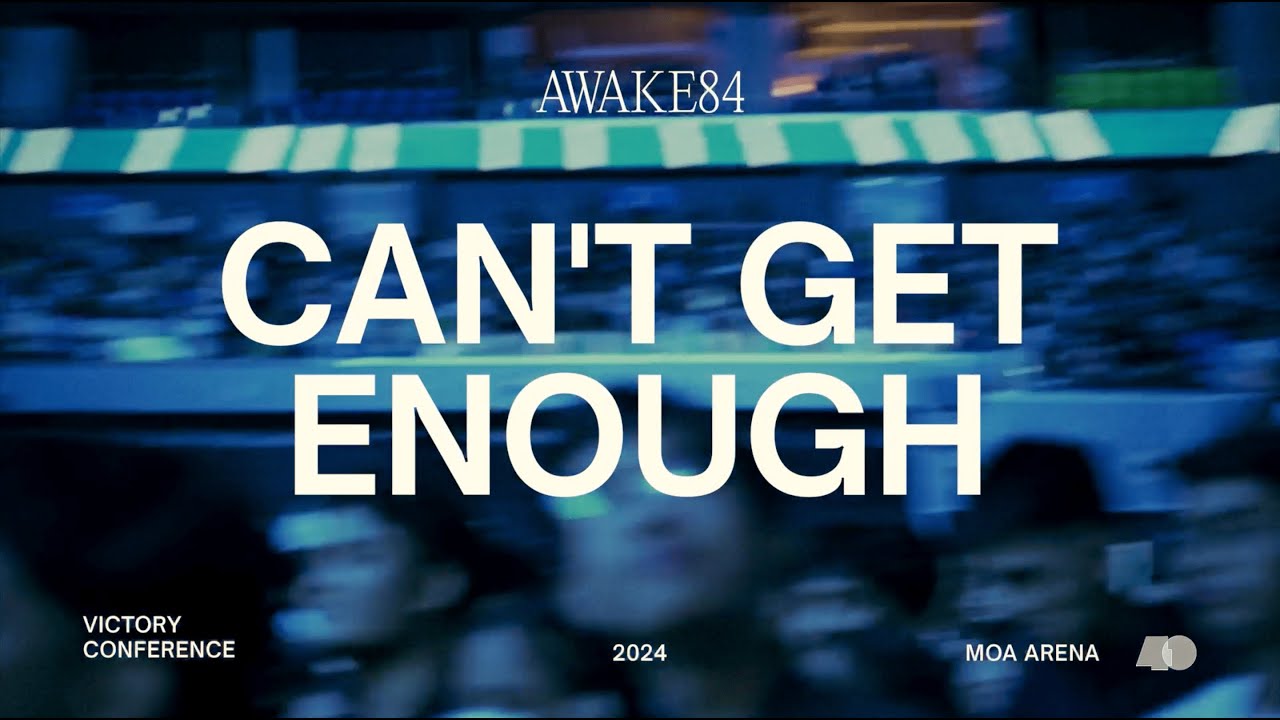 AWAKE84 | Can’t Get Enough - Live from Victory Conference
