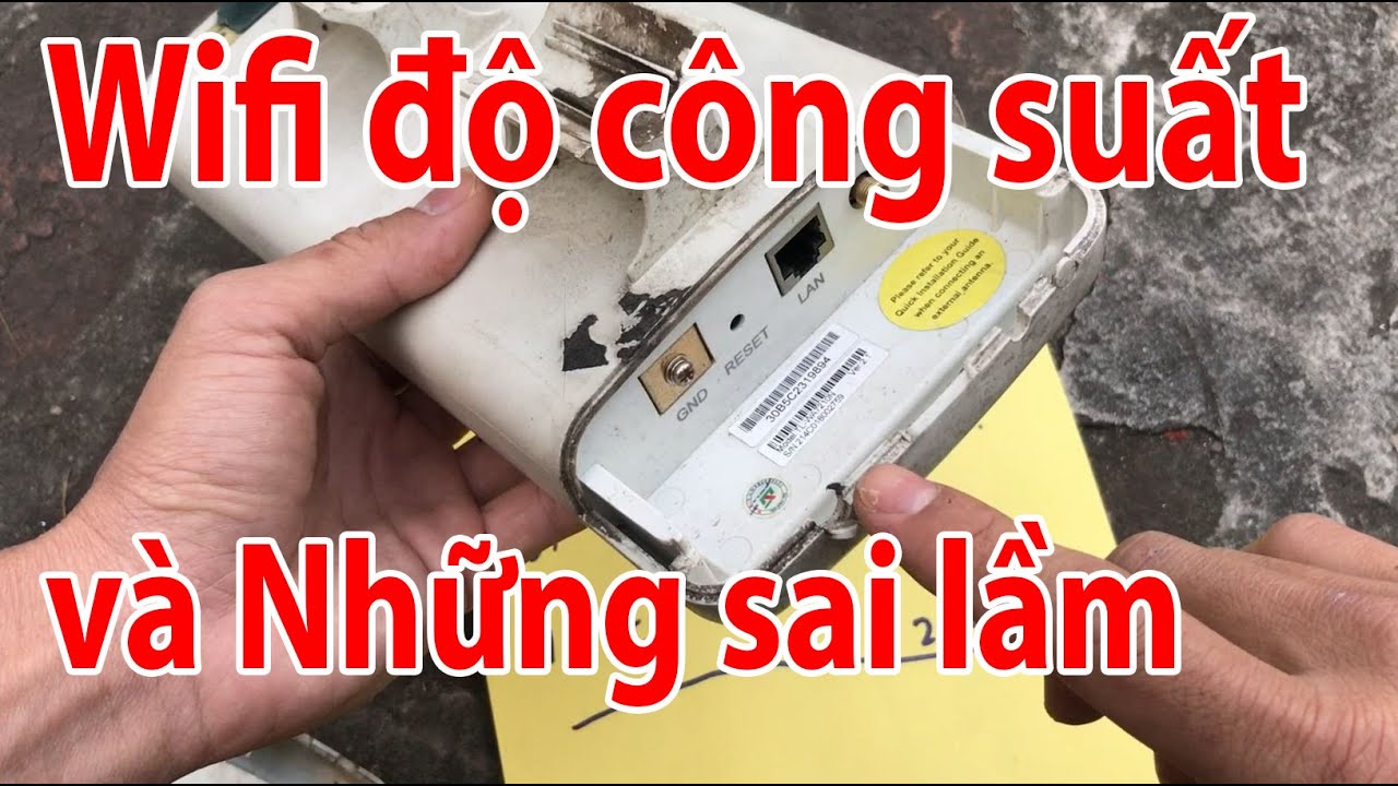 Những tai hại khi dùng Wifi Độ công suất cao không phải ai cũng biết
