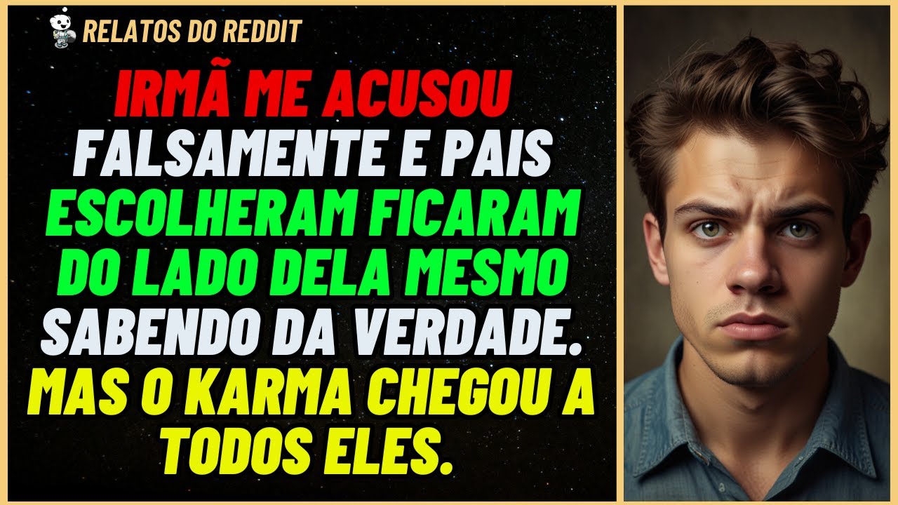 IRMÃ me acusou FALSAMENTE e me fez ser CONDENADO mas fiz o KARMA chegar... #reddit #relato