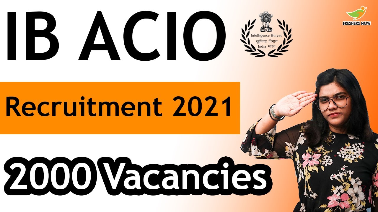 IB ACIO Recruitment 2021 | 2000 Posts | Eligibility & Salary | Intelligence Bureau Notification 2021