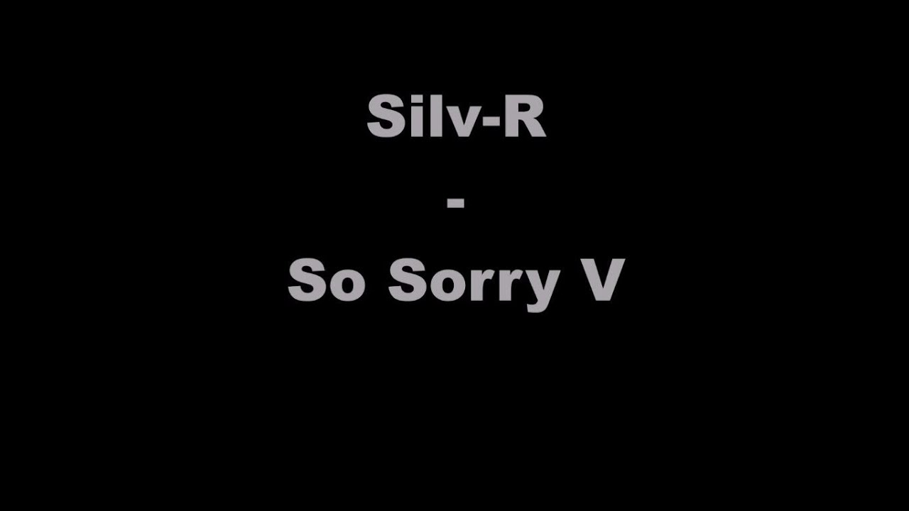 Silv-R - So Sorry 5 (OFFICIAL + LYRICS)