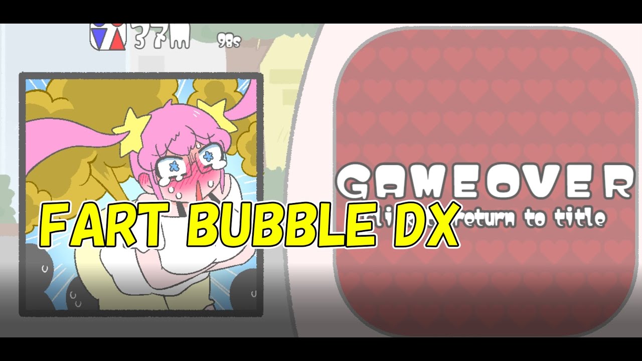 【FART BUBBLE DX】Gameplay‐Game Over Version【fart girl】