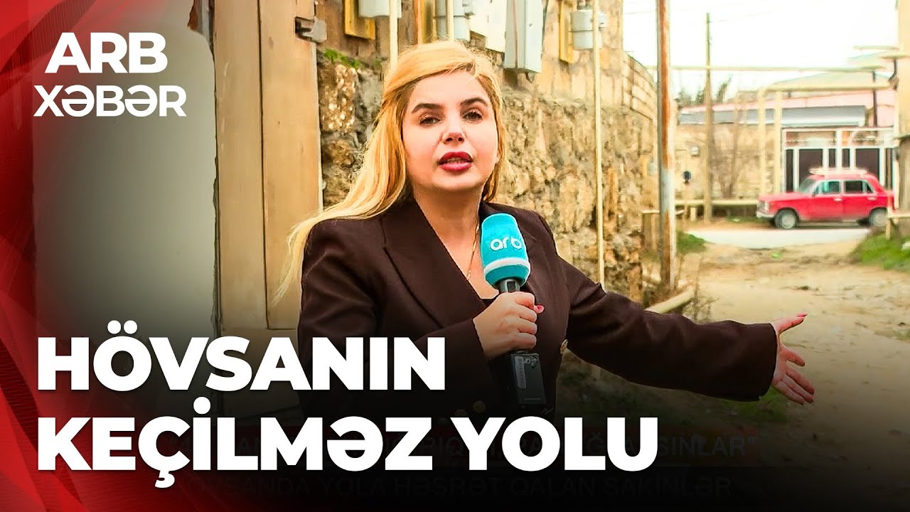 ARB XƏBƏR - Hövsanda  yol problemi qalmaqdadır – Asfalt yoxdur