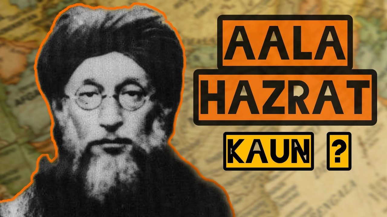 Who was Ahmed Raza Khan Barelvi ? | The Sanz Channel