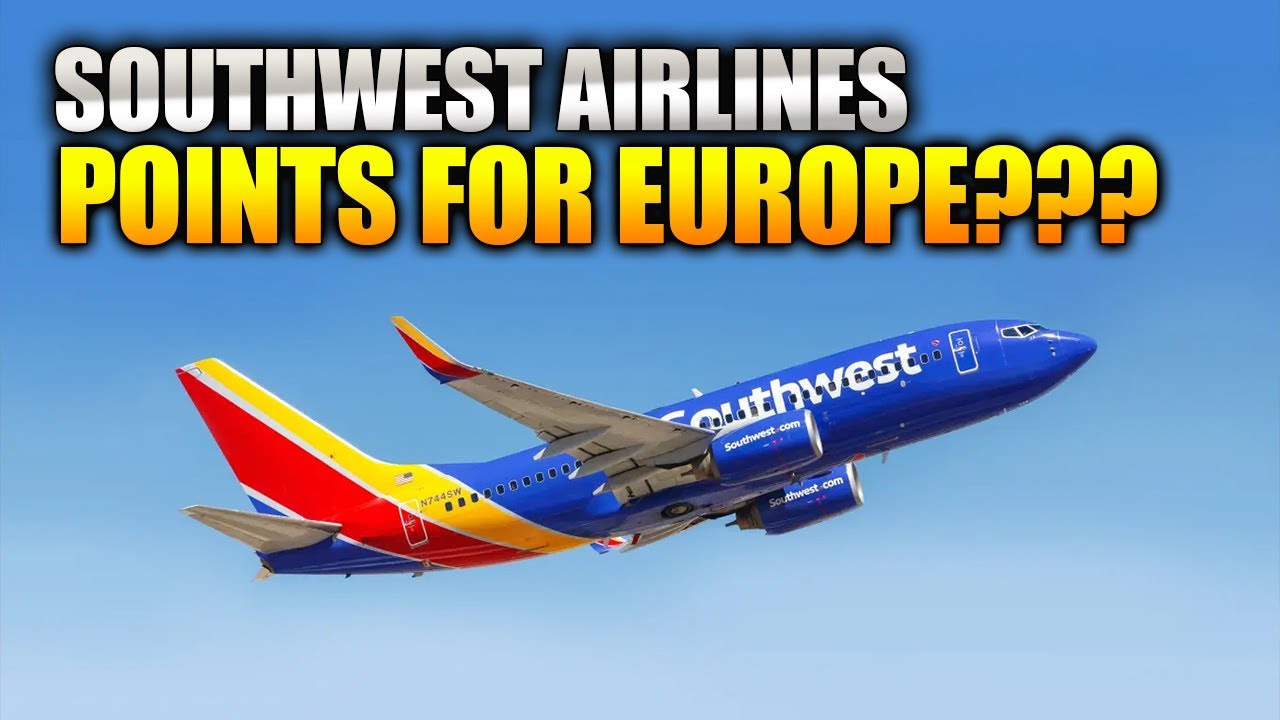 I'm Using Southwest Airlines Points to Fly to Europe for Free