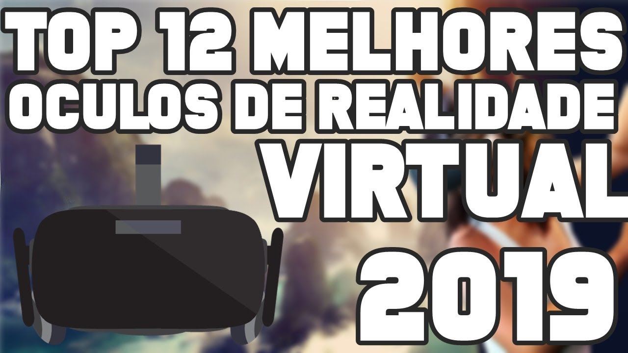 TOP 12 MELHORES OCULOS DE REALIDADE VIRTUAL 2019