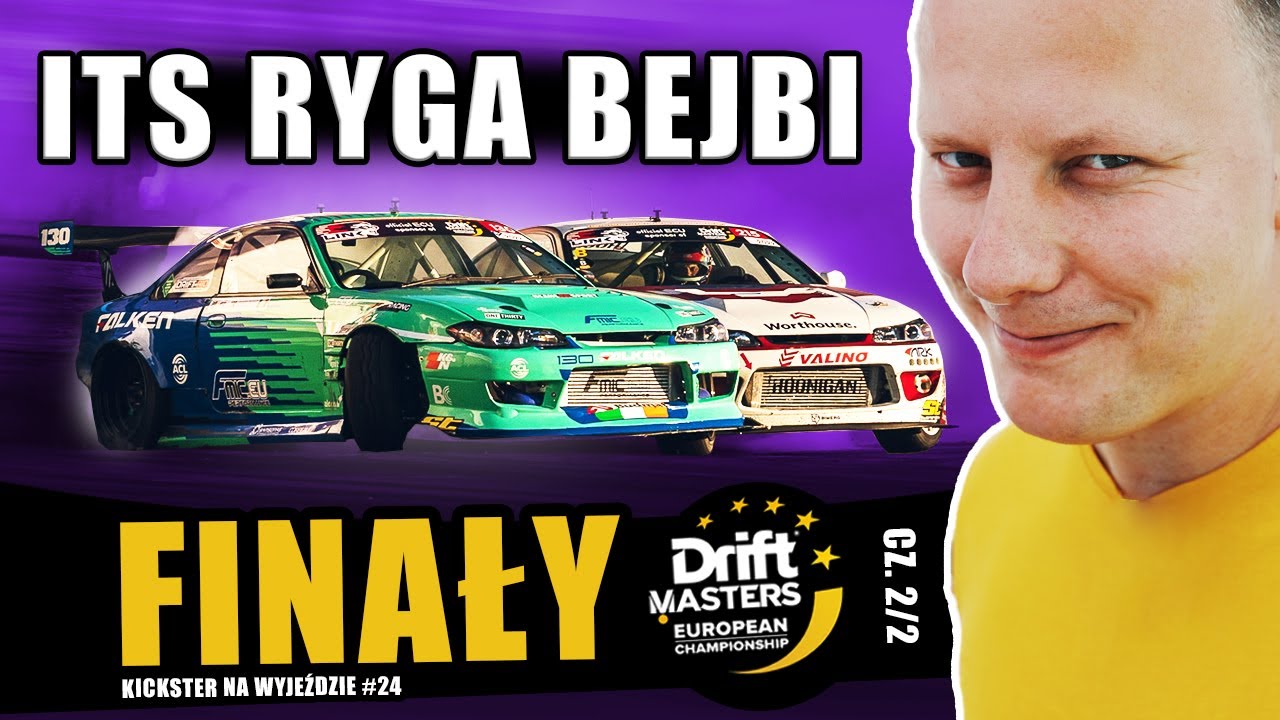 Drift MASTERS - RYGA - FINAŁY! - Pary przy 150 km/h! - Kickster na wyjeździe #24 cz. 2/2