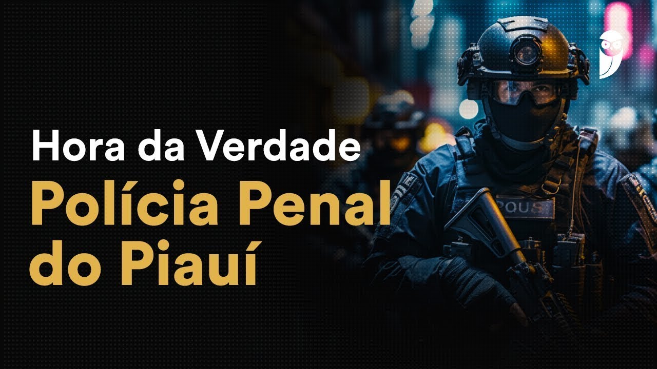 Hora da Verdade Polícia Penal do Piauí: Noções de Direito Constitucional - Prof. Adriane Fauth
