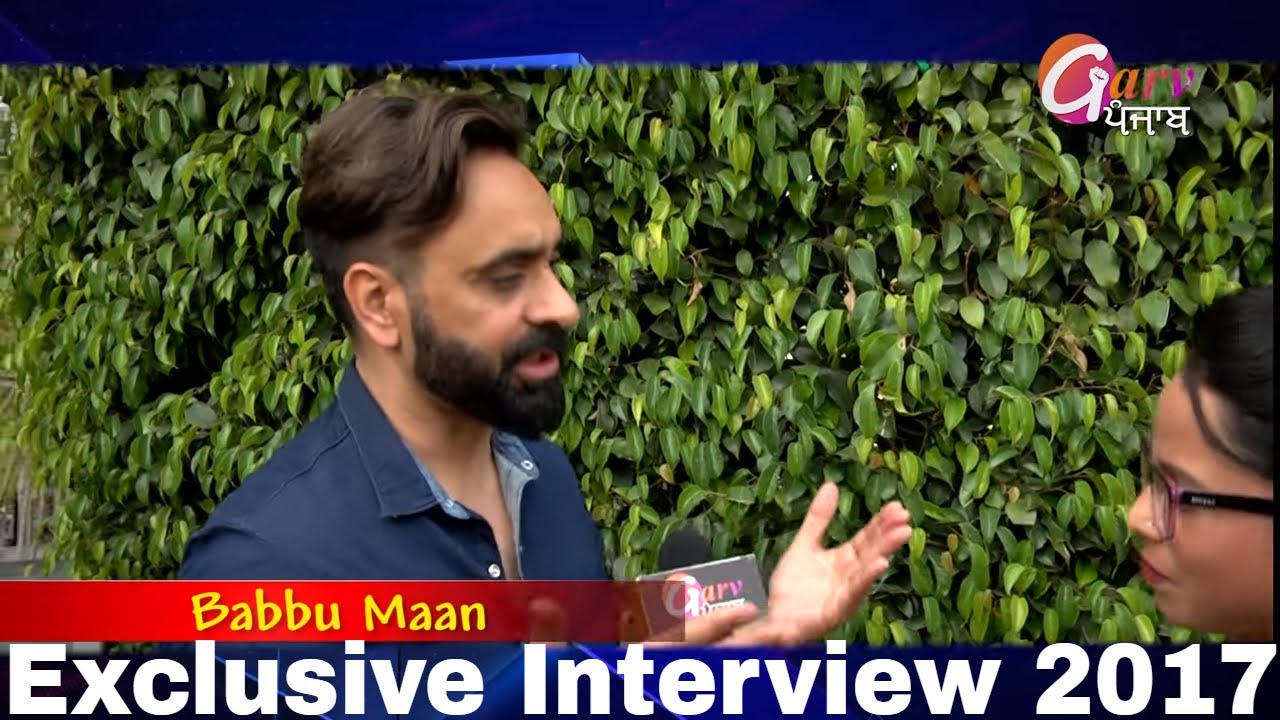 Exclusive Interview 2017 || Babbu Maan || Kalakar Junction || Garv Punjab
