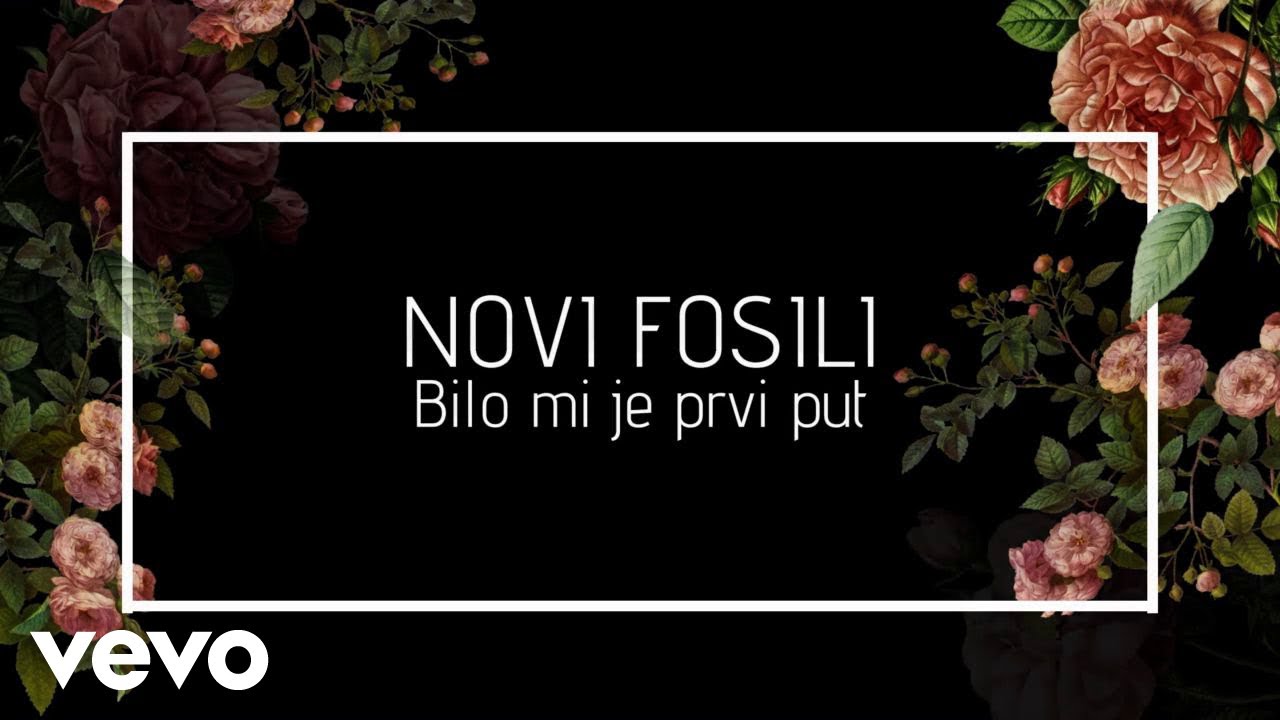 Novi Fosili - Bilo Mi Je Prvi Put