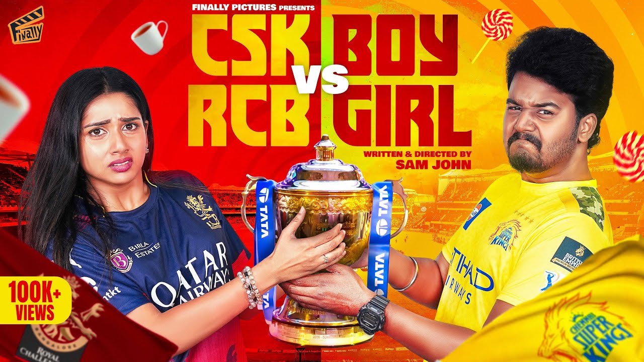 CSK Boy vs RCB Girl 💛❤️ | IPL 2025 🏆 | Ft. Sam John, Dhanyaa | Comedy | 4K | Finally