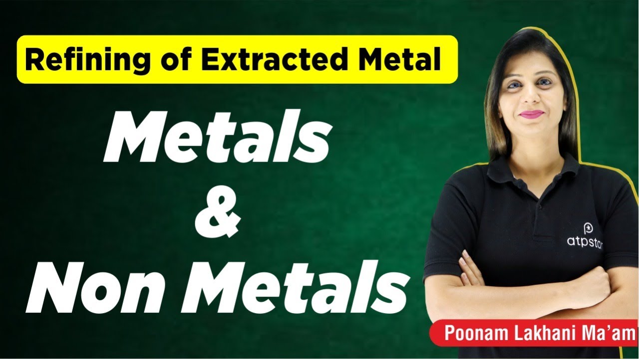 Refining of Extracted Metal | Metallurgy | Metals and Non Metal Class 10 | Poonam mam |ATP STAR KOTA