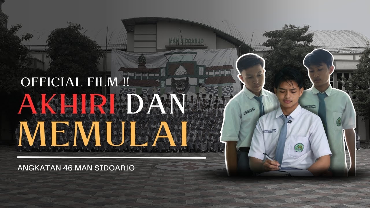AKHIRI DAN MEMULAI | Official Film | Angkatan 46 MAN Sidoarjo Tahun 2025