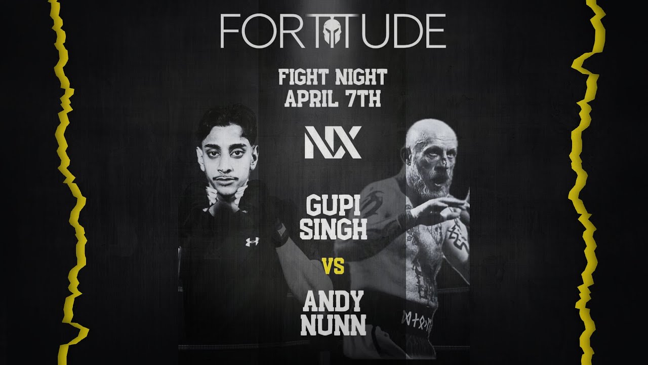 FORTITUDE I: 4 Gupi Singh vs Andy Nunn