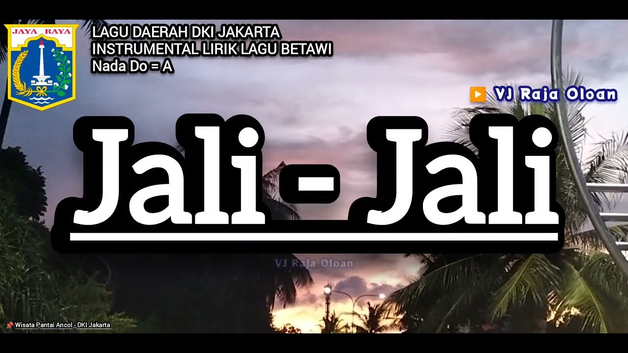 JALI-JALI Instrumental Lirik Lagu Betawi Daerah DKI Jakarta. VJ Raja Oloan