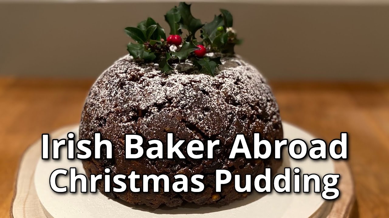 Christmas Pudding | Irish Baker Abroad