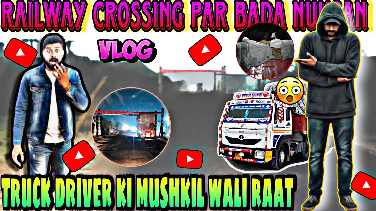 Railway Crossing Par Bada Nuksan 😢 | Truck Driver Ki Mushkil Bhari Raat | Real Struggle Vlog