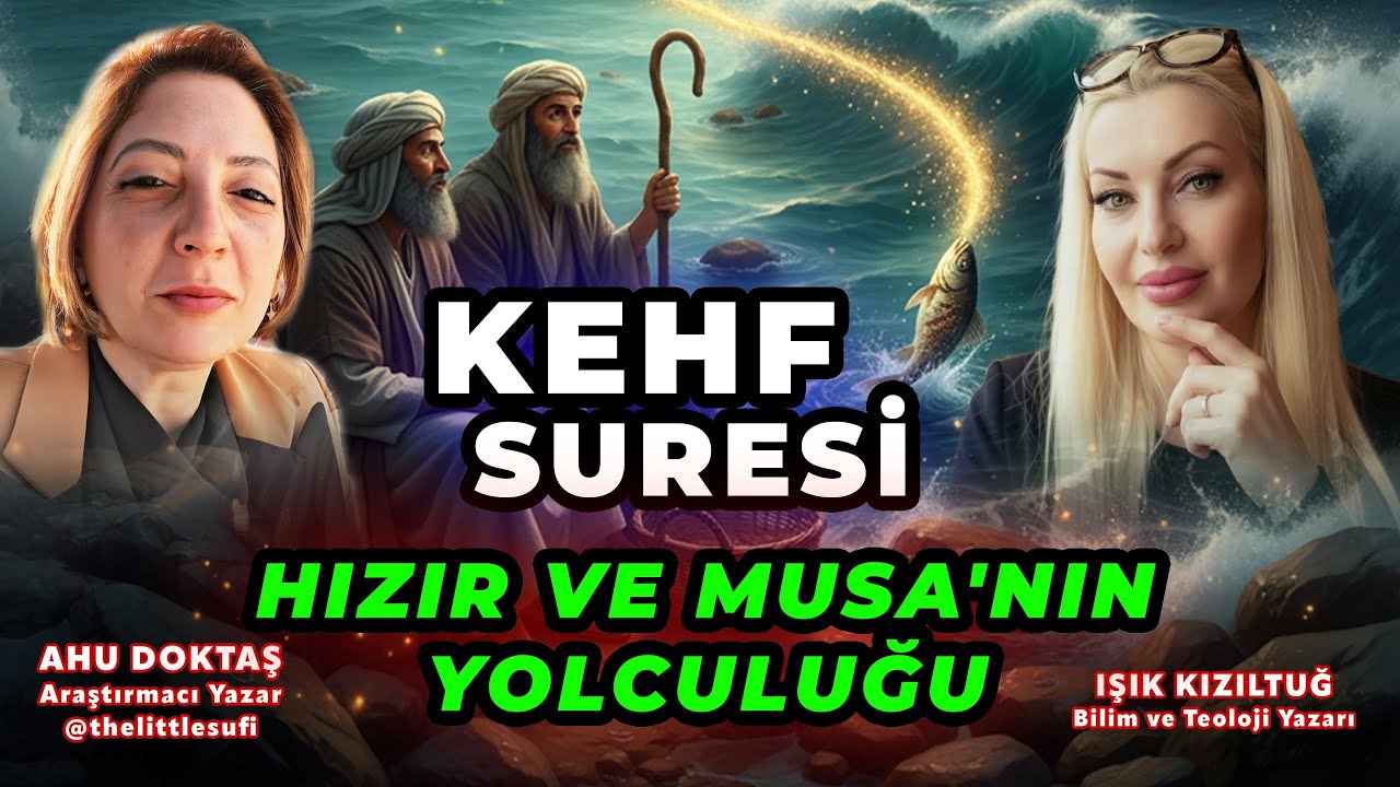 KEHF SURESİ ?! | HIZIR ve MUSA'nın Yolculuğu ?! | Konuk: Araştırmacı Yazar AHU DOKTAŞ @TheLittleSufi