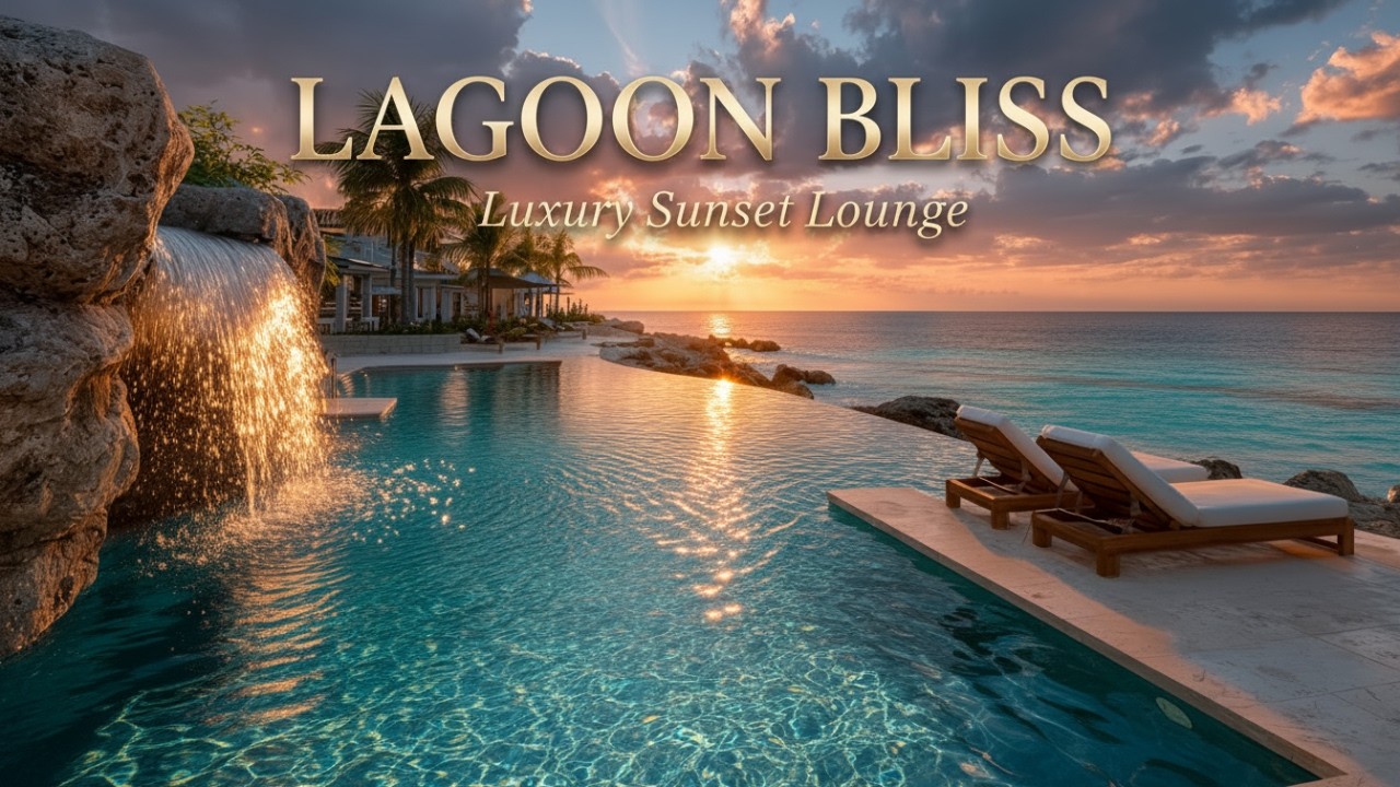 Premium Chillout Lounge Music 🌅 Lagoon Bliss | Luxury Sunset Chill & Ocean Relaxation