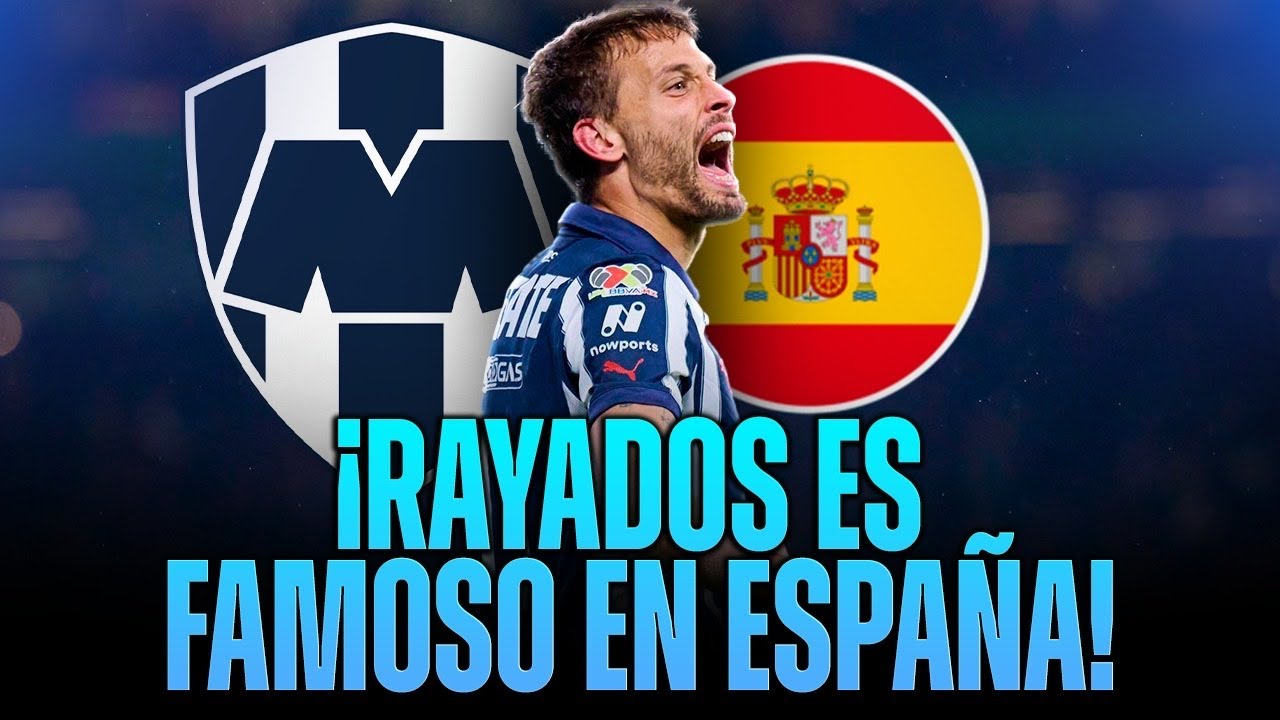 ¡Rayados es famoso en España!