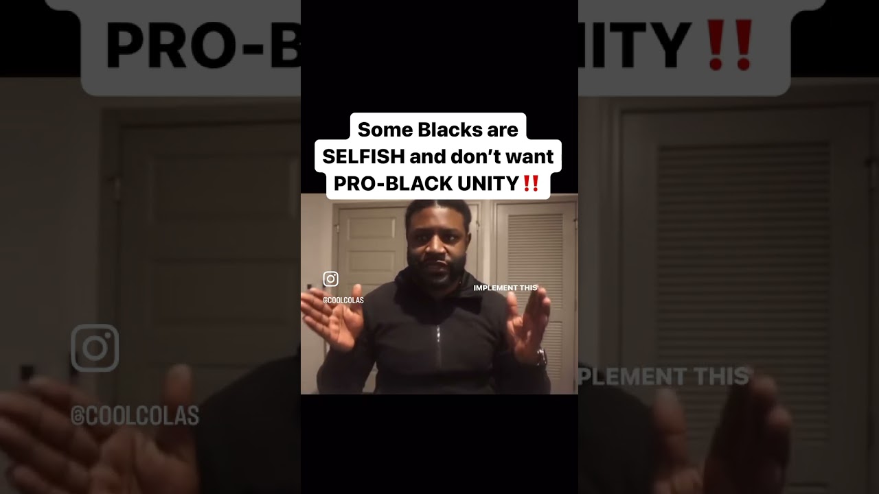 Some Blacks are SELFISH and don't want Pro-Black Unity! #problack #blackmovement
