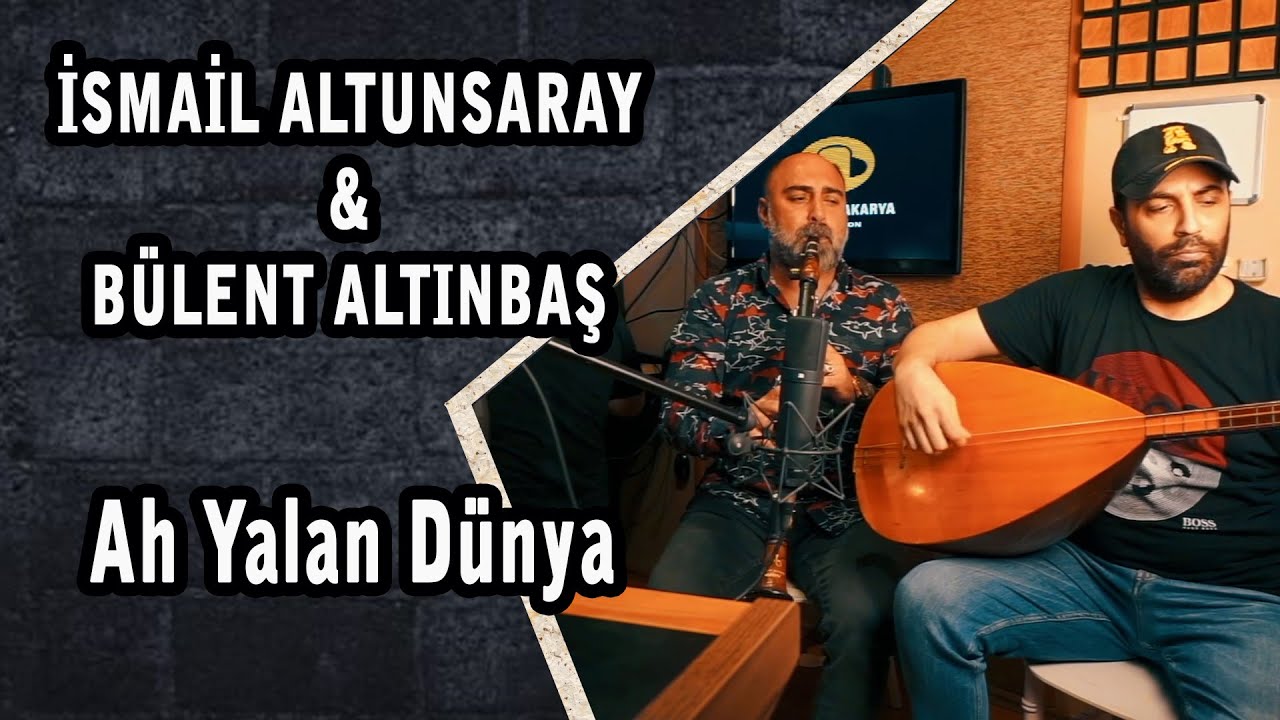 İsmail Altunsaray & Bülent Altınbaş - Ah Yalan Dünya