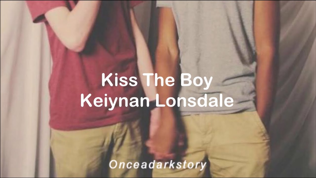 Kiss The Boy // Keiynan Lonsdale - Lyrics