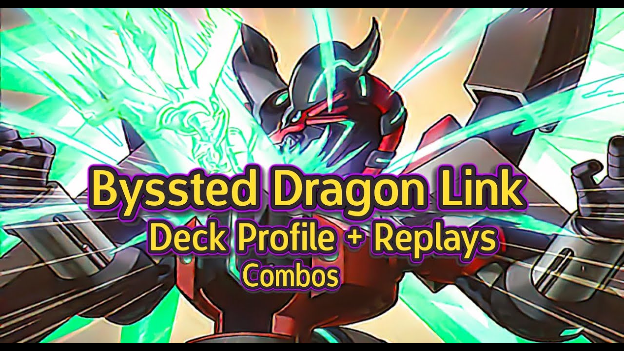 BYSSTED DRAGON LINK!! Deck Profile + Combos + Replays! This deck is scary good!