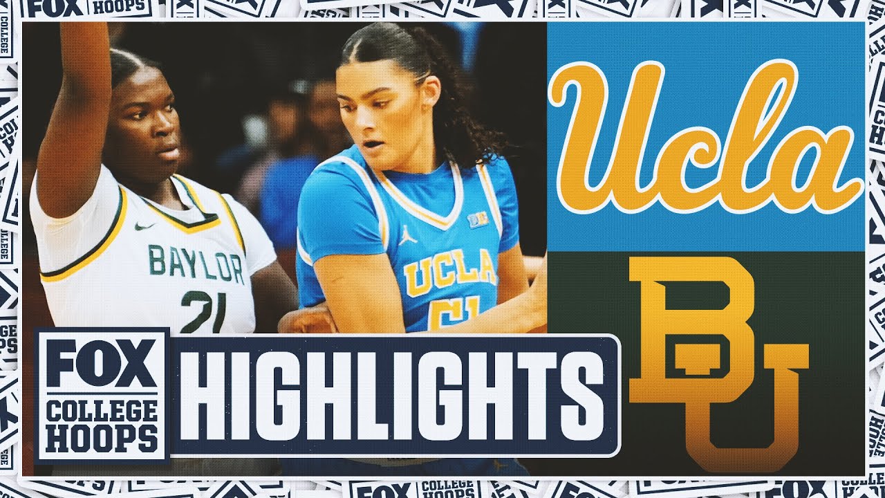 No. 1 UCLA Bruins vs. No. 25 Baylor Bears Highlights | FOX College Hoops